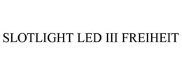 SLOTLIGHT LED III FREIHEIT trademark