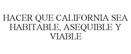 HACER QUE CALIFORNIA SEA HABITABLE, ASEQUIBLE Y VIABLE trademark