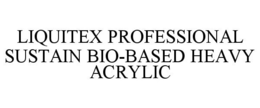 LIQUITEX PROFESSIONAL SUSTAIN BIO-BASED HEAVY ACRYLIC trademark