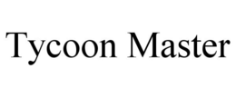 TYCOON MASTER trademark