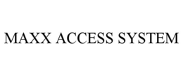 MAXX ACCESS SYSTEM trademark