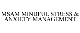 MSAM MINDFUL STRESS & ANXIETY MANAGEMENT trademark