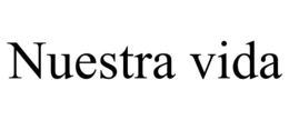 NUESTRA VIDA trademark