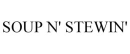 SOUP N' STEWIN' trademark