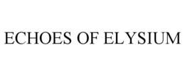 ECHOES OF ELYSIUM trademark