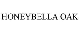 HONEYBELLA OAK trademark