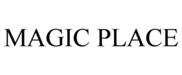 MAGIC PLACE trademark