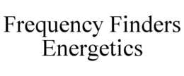 FREQUENCY FINDERS ENERGETICS trademark