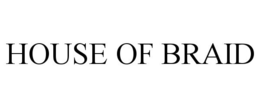 HOUSE OF BRAID trademark