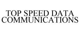 TOP SPEED DATA COMMUNICATIONS trademark