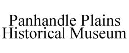 PANHANDLE PLAINS HISTORICAL MUSEUM trademark