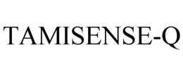 TAMISENSE-Q trademark