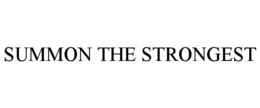 SUMMON THE STRONGEST trademark
