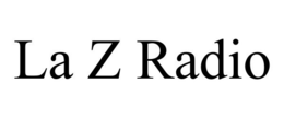 LA Z RADIO trademark