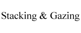 STACKING & GAZING trademark