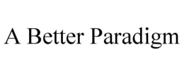 A BETTER PARADIGM trademark
