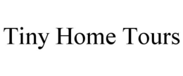TINY HOME TOURS trademark