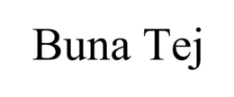 BUNA TEJ trademark