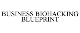 BUSINESS BIOHACKING BLUEPRINT trademark