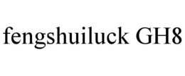 FENGSHUILUCK GH8 trademark