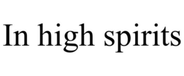 IN HIGH SPIRITS trademark