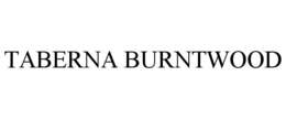 TABERNA BURNTWOOD trademark