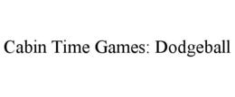 CABIN TIME GAMES: DODGEBALL trademark