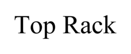 TOP RACK trademark