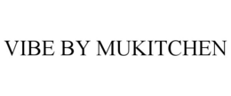 VIBE BY MUKITCHEN trademark