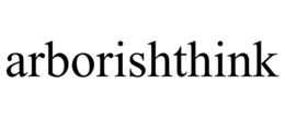 ARBORISHTHINK trademark