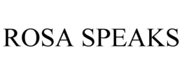 ROSA SPEAKS trademark
