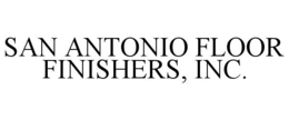 SAN ANTONIO FLOOR FINISHERS, INC. trademark