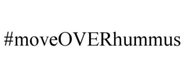 #MOVEOVERHUMMUS trademark