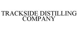TRACKSIDE DISTILLING COMPANY trademark