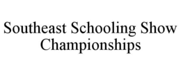 SOUTHEAST SCHOOLING SHOW CHAMPIONSHIPS trademark