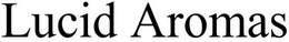 LA LUCID AROMAS trademark