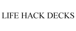 LIFE HACK DECKS trademark