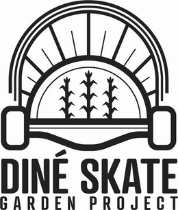 DINÉ SKATE GARDEN PROJECT trademark