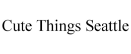 CUTE THINGS SEATTLE trademark