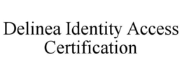DELINEA IDENTITY ACCESS CERTIFICATION trademark