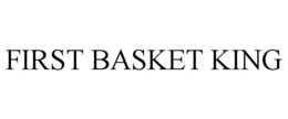 FIRST BASKET KING trademark