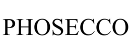 PHOSECCO trademark