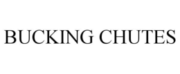 BUCKING CHUTES trademark