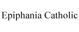 EPIPHANIA CATHOLIC trademark