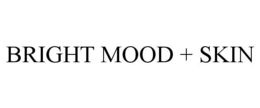 BRIGHT MOOD + SKIN trademark