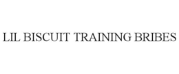 LIL BISCUIT TRAINING BRIBES trademark