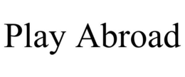 PLAY ABROAD trademark