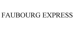 FAUBOURG EXPRESS trademark