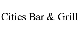 CITIES BAR & GRILL trademark