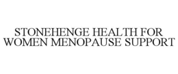 STONEHENGE HEALTH FOR WOMEN MENOPAUSE SUPPORT trademark